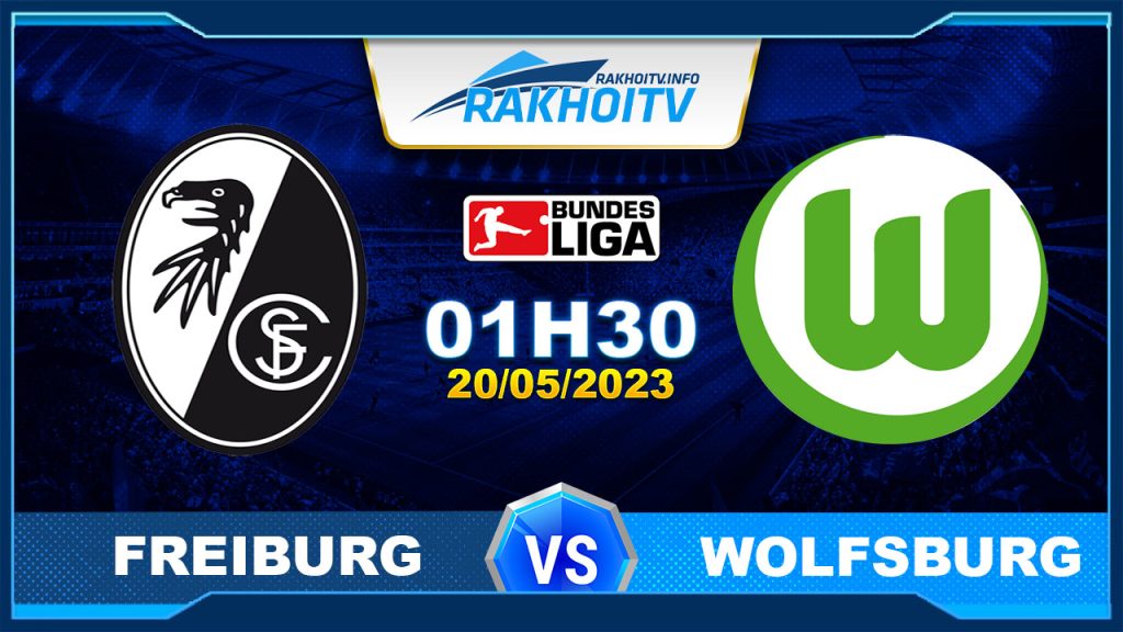 Soi kèo Freiburg vs Wolfsburg, 01h30 ngày 20/05 – Bundesliga