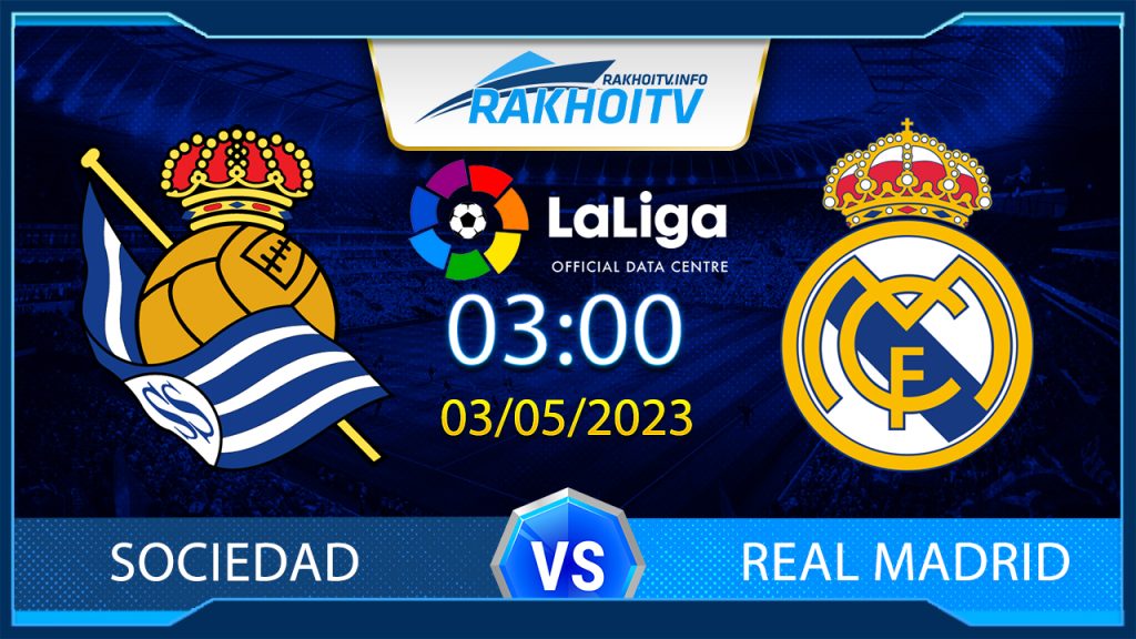 Soi kèo Sociedad vs Real Madrid, 3h00 ngày 3/5 – La Liga
