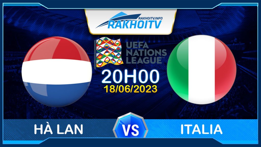 Soi kèo Hà Lan vs Italia, 20h00 ngày 18/06 – Nations League