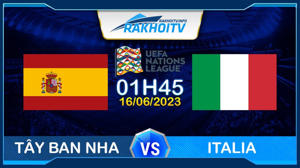 Soi kèo Tây Ban Nha vs Italia, 01h45 ngày 16/06 – Nations League