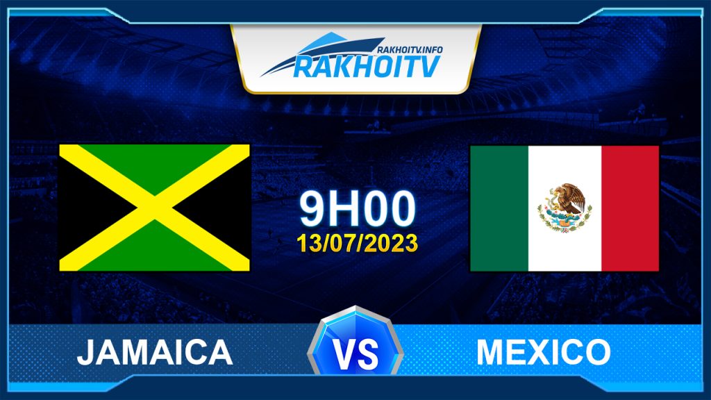 Soi kèo Jamaica vs Mexico, 9h00 ngày 13/7 – Gold Cup